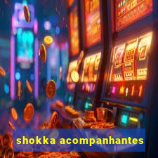 shokka acompanhantes